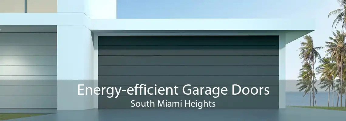 Energy-efficient Garage Doors South Miami Heights