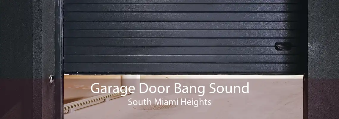 Garage Door Bang Sound South Miami Heights