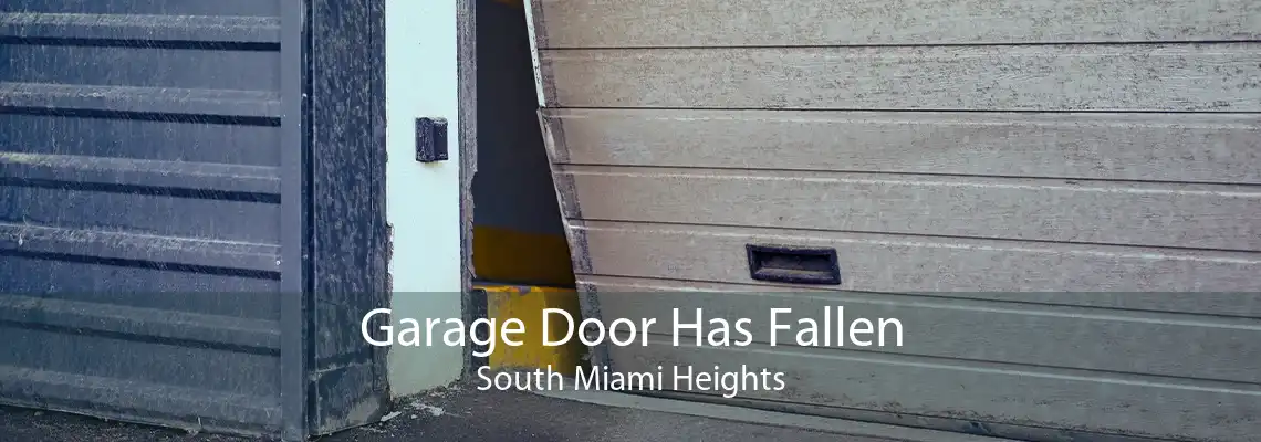 Garage Door Has Fallen South Miami Heights