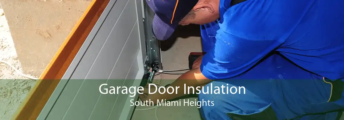 Garage Door Insulation South Miami Heights