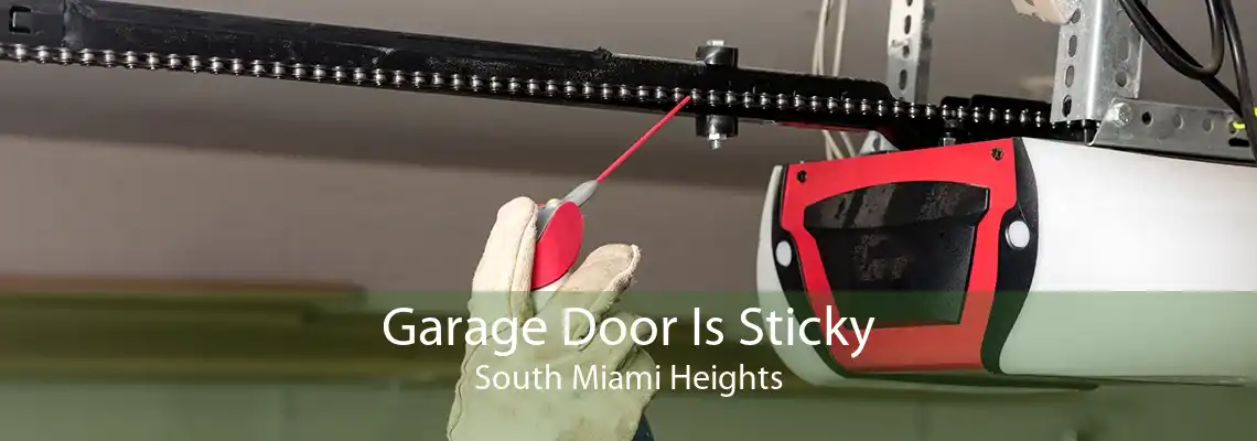 Garage Door Is Sticky South Miami Heights