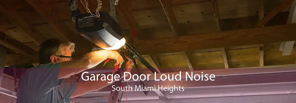 Garage Door Loud Noise South Miami Heights