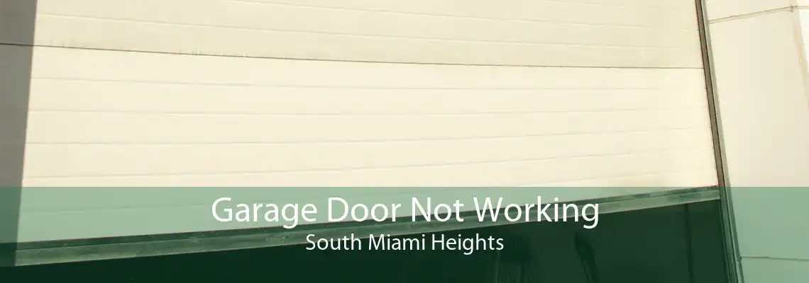 Garage Door Not Working South Miami Heights