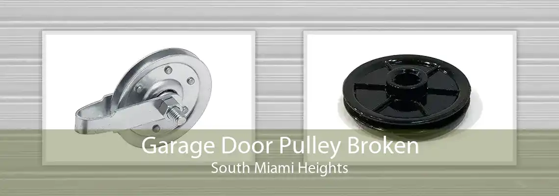 Garage Door Pulley Broken South Miami Heights