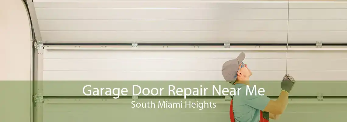 Garage Door Repair Near Me South Miami Heights