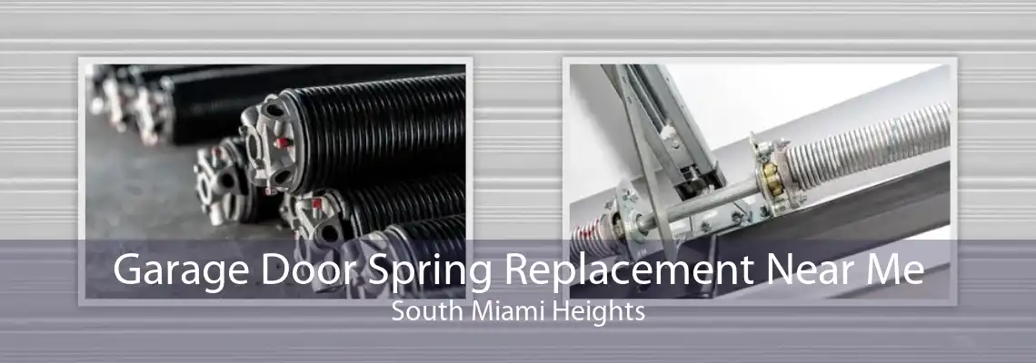 Garage Door Spring Replacement Near Me South Miami Heights