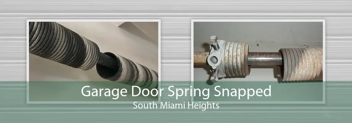 Garage Door Spring Snapped South Miami Heights