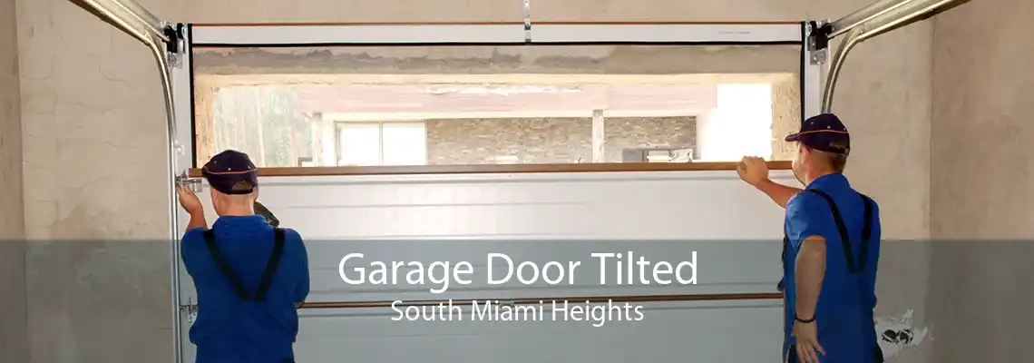 Garage Door Tilted South Miami Heights