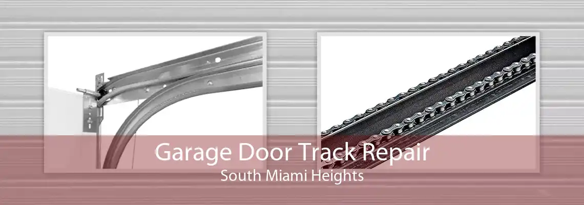 Garage Door Track Repair South Miami Heights