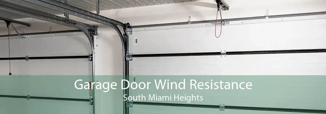 Garage Door Wind Resistance South Miami Heights