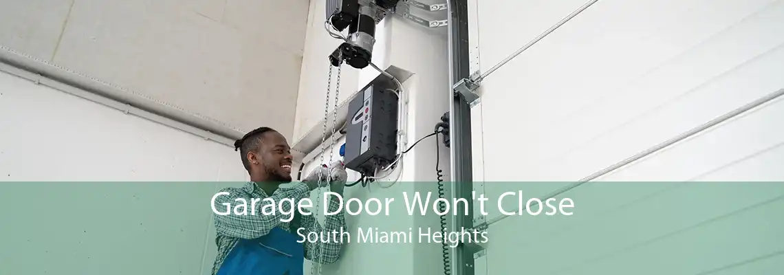 Garage Door Won't Close South Miami Heights