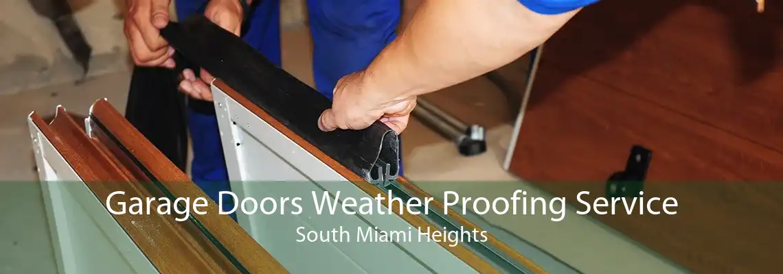 Garage Doors Weather Proofing Service South Miami Heights