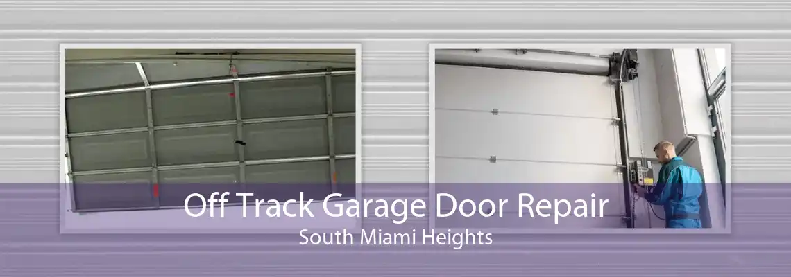 Off Track Garage Door Repair South Miami Heights